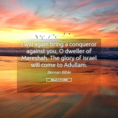 Picture 05 - Micah 1:15 BSB - I will again bring a conqueror against you, O - Bible Verse Picture