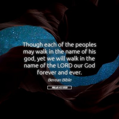 Picture 05 - Micah 4:5 BSB - Though each of the peoples may walk in the name - Bible Verse Picture