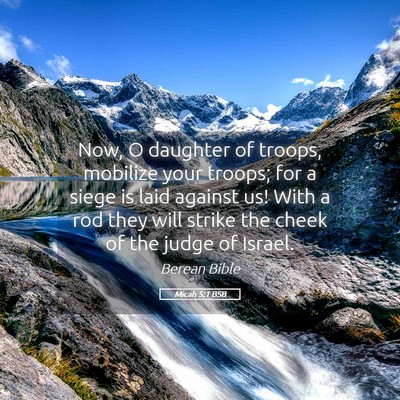 Picture 05 - Micah 5:1 BSB - Now, O daughter of troops, mobilize your troops; - Bible Verse Picture