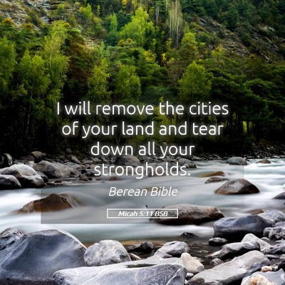 Picture 05 - Micah 5:11 BSB - I will remove the cities of your land and tear - Bible Verse Picture