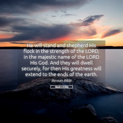 Picture 05 - Micah 5:4 BSB - He will stand and shepherd His flock in the - Bible Verse Picture
