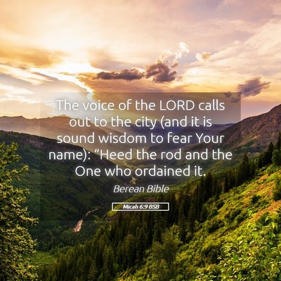 Picture 05 - Micah 6:9 BSB - The voice of the LORD calls out to the city (and - Bible Verse Picture