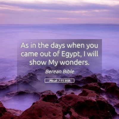 Picture 05 - Micah 7:15 BSB - As in the days when you came out of Egypt, I will - Bible Verse Picture