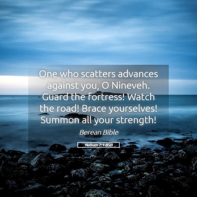 Picture 05 - Nahum 2:1 BSB - One who scatters advances against you, O Nineveh. - Bible Verse Picture