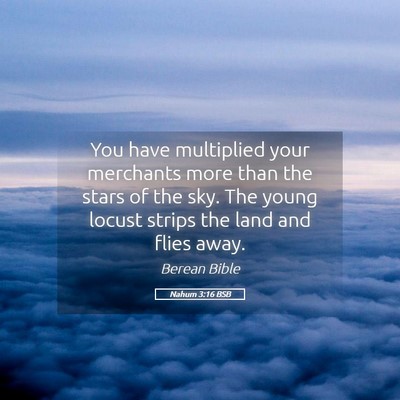 Picture 05 - Nahum 3:16 BSB - You have multiplied your merchants more than the - Bible Verse Picture