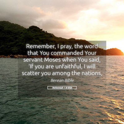 Picture 05 - Nehemiah 1:8 BSB - Remember, I pray, the word that You commanded - Bible Verse Picture