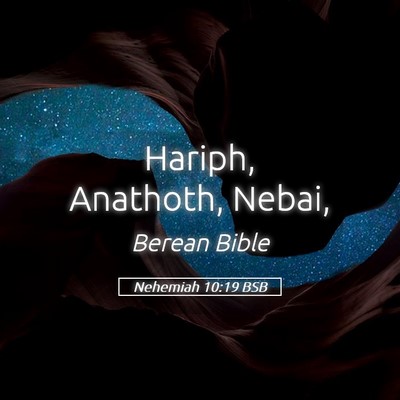 Picture 05 - Nehemiah 10:19 BSB - Hariph, Anathoth, - Bible Verse Picture