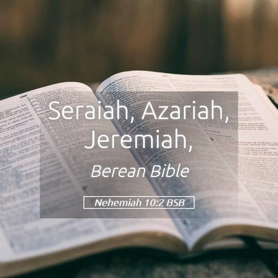 Picture 05 - Nehemiah 10:2 BSB - Seraiah, Azariah, - Bible Verse Picture