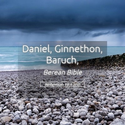 Picture 05 - Nehemiah 10:6 BSB - Daniel, Ginnethon, - Bible Verse Picture
