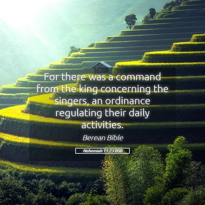 Picture 05 - Nehemiah 11:23 BSB - For there was a command from the king concerning - Bible Verse Picture