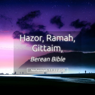 Picture 05 - Nehemiah 11:33 BSB - Hazor, Ramah, - Bible Verse Picture