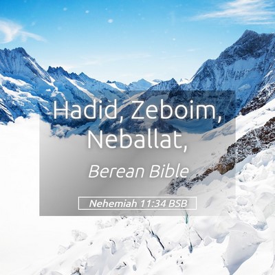 Picture 05 - Nehemiah 11:34 BSB - Hadid, Zeboim, - Bible Verse Picture