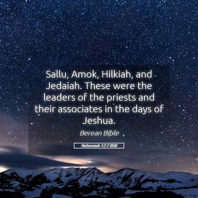 Picture 05 - Nehemiah 12:7 BSB - Sallu, Amok, Hilkiah, and Jedaiah. These were the - Bible Verse Picture