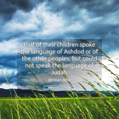 Picture 05 - Nehemiah 13:24 BSB - Half of their children spoke the language of - Bible Verse Picture
