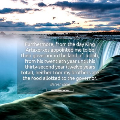 Picture 05 - Nehemiah 5:14 BSB - Furthermore, from the day King Artaxerxes - Bible Verse Picture