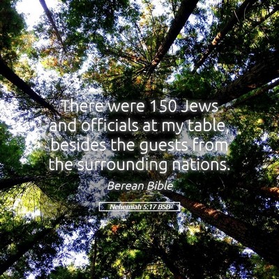 Picture 05 - Nehemiah 5:17 BSB - There were 150 Jews and officials at my table, - Bible Verse Picture