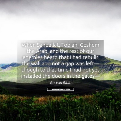 Picture 05 - Nehemiah 6:1 BSB - When Sanballat, Tobiah, Geshem the Arab, and the - Bible Verse Picture