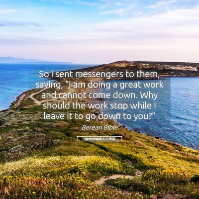 Picture 05 - Nehemiah 6:3 BSB - So I sent messengers to them, saying, “I am - Bible Verse Picture