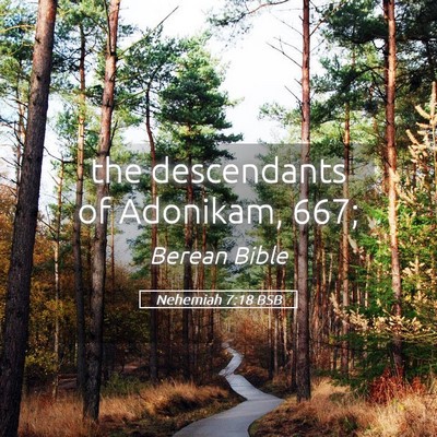 Picture 05 - Nehemiah 7:18 BSB - the descendants of Adonikam, - Bible Verse Picture