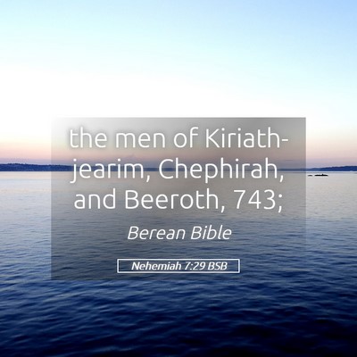 Picture 05 - Nehemiah 7:29 BSB - the men of Kiriath-jearim, Chephirah, and - Bible Verse Picture