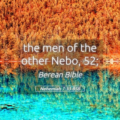 Picture 05 - Nehemiah 7:33 BSB - the men of the other Nebo, - Bible Verse Picture