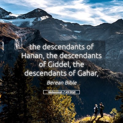 Picture 05 - Nehemiah 7:49 BSB - the descendants of Hanan, the descendants of - Bible Verse Picture