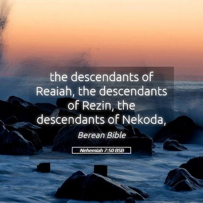 Picture 05 - Nehemiah 7:50 BSB - the descendants of Reaiah, the descendants of - Bible Verse Picture