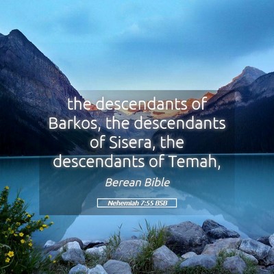 Picture 05 - Nehemiah 7:55 BSB - the descendants of Barkos, the descendants of - Bible Verse Picture
