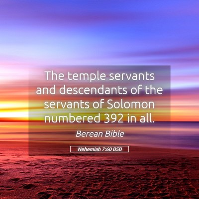 Picture 05 - Nehemiah 7:60 BSB - The temple servants and descendants of the - Bible Verse Picture