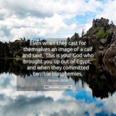 Picture 05 - Nehemiah 9:18 BSB - Even when they cast for themselves an image of a - Bible Verse Picture