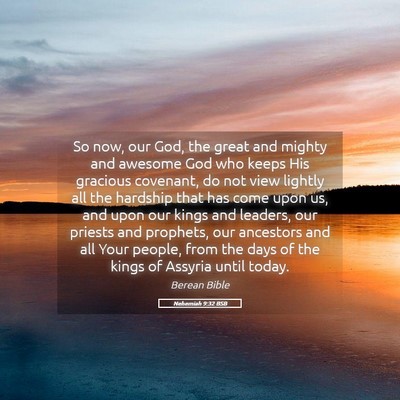 Picture 05 - Nehemiah 9:32 BSB - So now, our God, the great and mighty and awesome - Bible Verse Picture