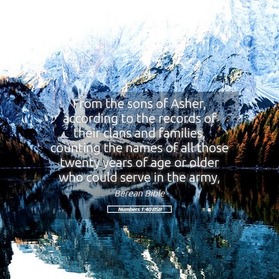 Picture 05 - Numbers 1:40 BSB - From the sons of Asher, according to the records - Bible Verse Picture