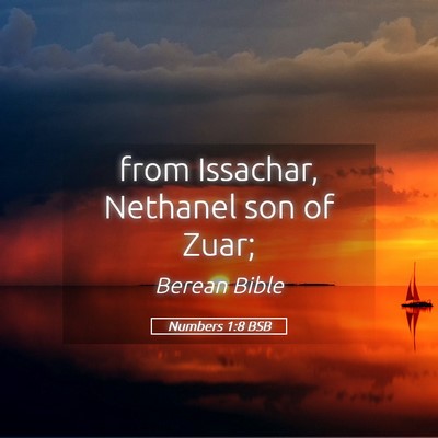 Picture 05 - Numbers 1:8 BSB - from Issachar, Nethanel son of - Bible Verse Picture