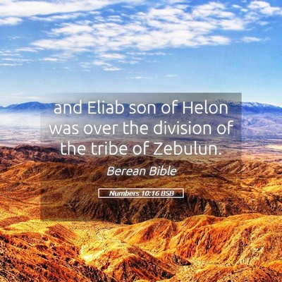 Picture 05 - Numbers 10:16 BSB - and Eliab son of Helon was over the division of - Bible Verse Picture