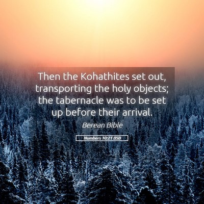 Picture 05 - Numbers 10:21 BSB - Then the Kohathites set out, transporting the - Bible Verse Picture