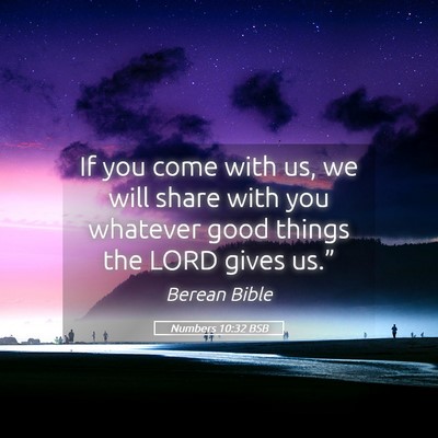 Picture 05 - Numbers 10:32 BSB - If you come with us, we will share with you - Bible Verse Picture