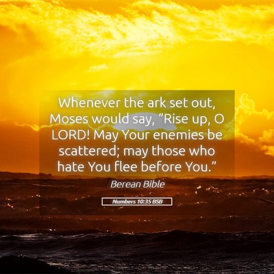 Picture 05 - Numbers 10:35 BSB - Whenever the ark set out, Moses would say, - Bible Verse Picture