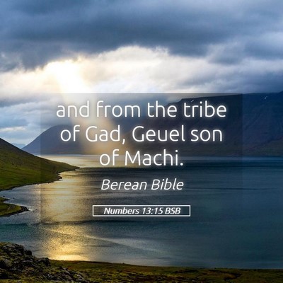 Picture 05 - Numbers 13:15 BSB - and from the tribe of Gad, Geuel son of - Bible Verse Picture