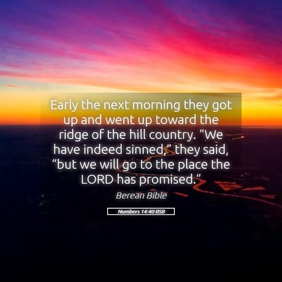 Picture 05 - Numbers 14:40 BSB - Early the next morning they got up and went up - Bible Verse Picture