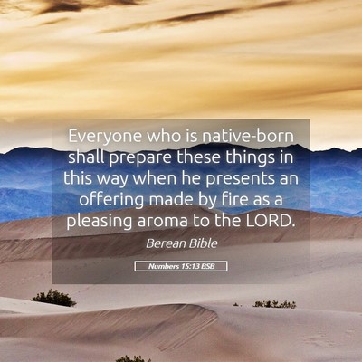 Picture 05 - Numbers 15:13 BSB - Everyone who is native-born shall prepare these - Bible Verse Picture