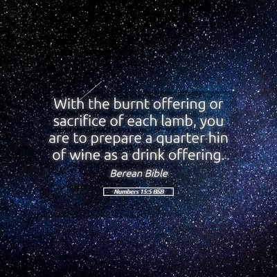 Picture 05 - Numbers 15:5 BSB - With the burnt offering or sacrifice of each - Bible Verse Picture