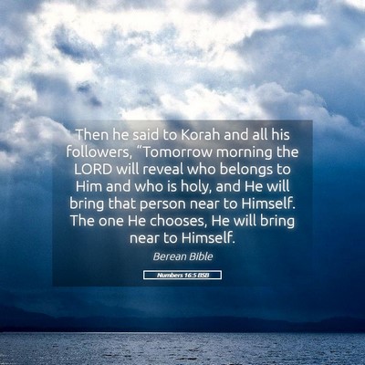Picture 05 - Numbers 16:5 BSB - Then he said to Korah and all his followers, - Bible Verse Picture