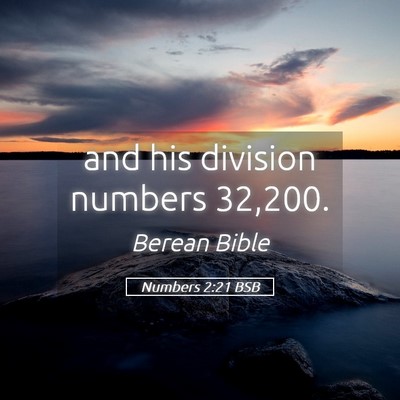 Picture 05 - Numbers 2:21 BSB - and his division numbers - Bible Verse Picture