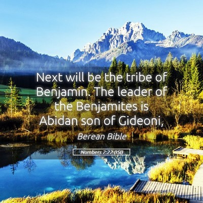 Picture 05 - Numbers 2:22 BSB - Next will be the tribe of Benjamin. The leader of - Bible Verse Picture