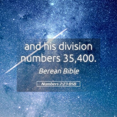Picture 05 - Numbers 2:23 BSB - and his division numbers - Bible Verse Picture