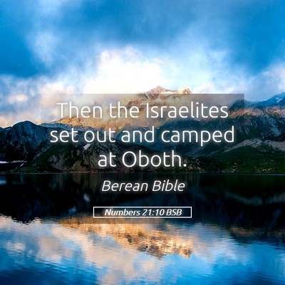 Picture 05 - Numbers 21:10 BSB - Then the Israelites set out and camped at - Bible Verse Picture