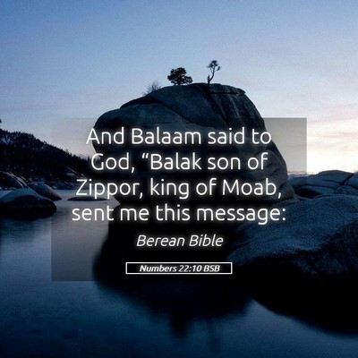 Picture 05 - Numbers 22:10 BSB - And Balaam said to God, “Balak son of Zippor, - Bible Verse Picture