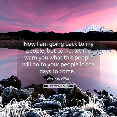 Picture 05 - Numbers 24:14 BSB - Now I am going back to my people, but come, let - Bible Verse Picture