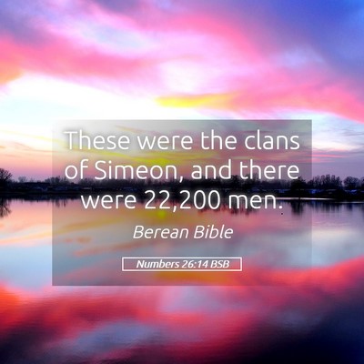 Picture 05 - Numbers 26:14 BSB - These were the clans of Simeon, and there were - Bible Verse Picture