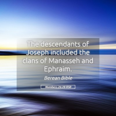 Picture 05 - Numbers 26:28 BSB - The descendants of Joseph included the clans of - Bible Verse Picture